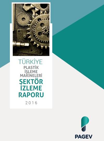 Türkiye Plastik İşleme Makineleri Sektör İzleme Raporu 2016 (Tahmini)