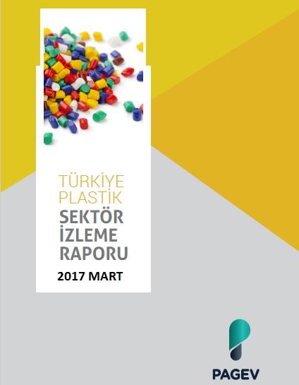 Türkiye Plastik Sektör İzleme Raporu / 2017 Mart