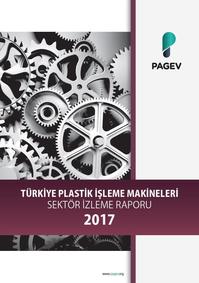 Türkiye Plastik İşleme Makineleri Sektör İzleme Raporu 2017/9 Aylık (Yıl Sonu Tahminli)