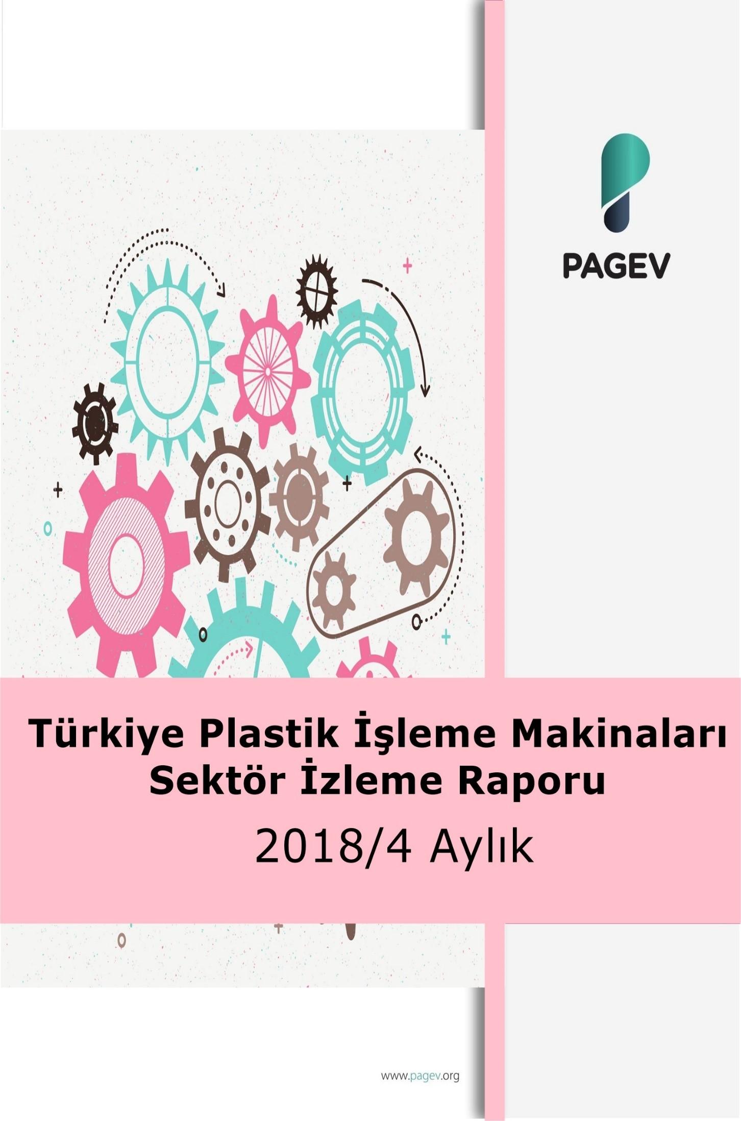 Türkiye Plastik İşleme Makineleri Sektör İzleme Raporu 2018/4 Aylık