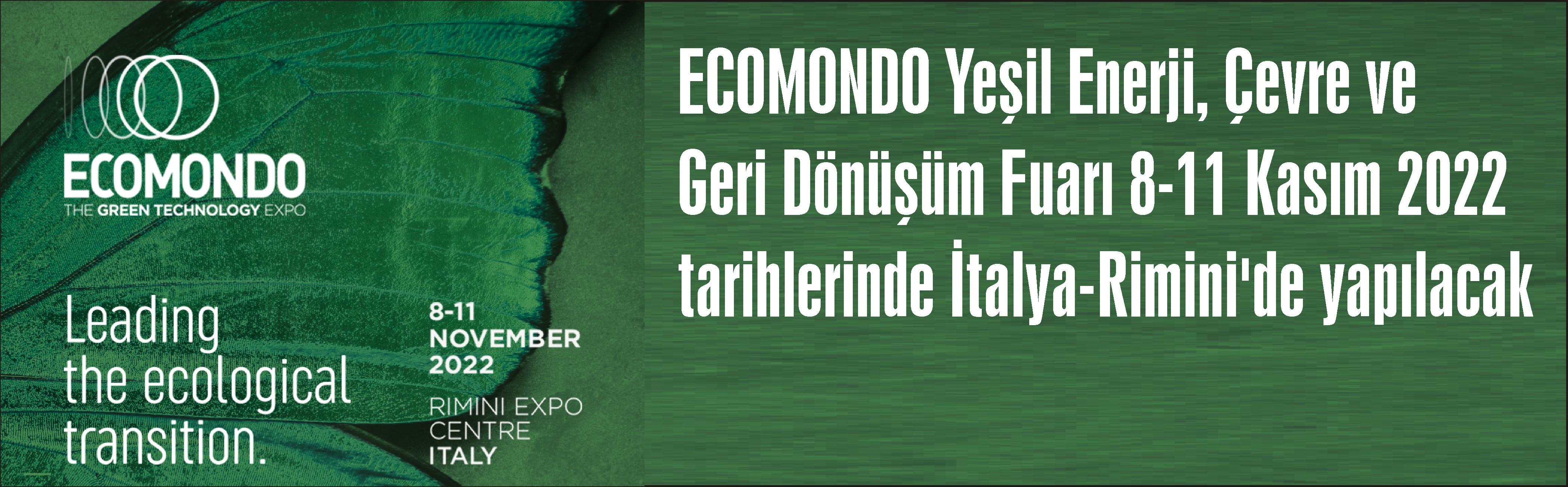 ECOMONDO Yeşil Enerji, Çevre ve Geri Dönüşüm Fuarı 8-11 Kasım 2022 tarihlerinde İtalya