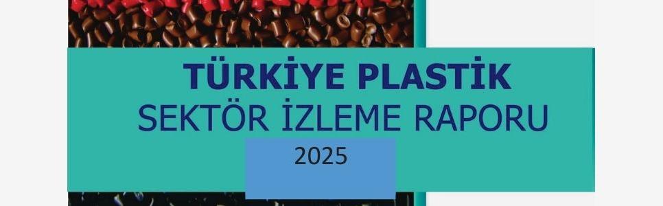 2025 Türkiye Plastik Sektör İzleme Raporu Yayınlandı!